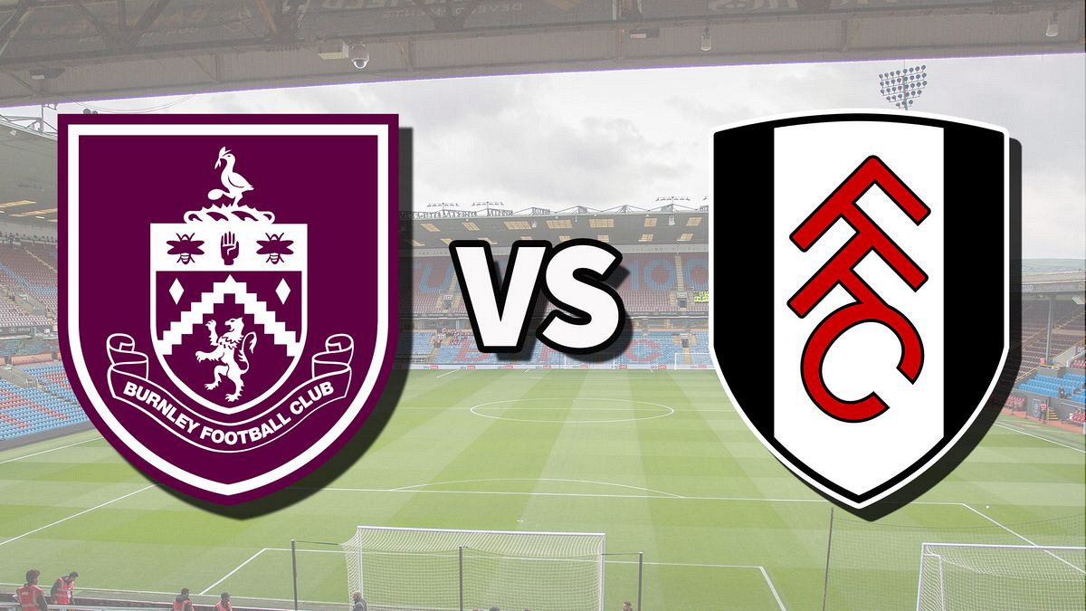 Burnley vs Fulham : সম্ভাব্য একাদশ, সময়সূচ ও ম্যাচের পূর্বাভাস