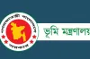 ২৮ দিনের মধ্যে শেষ করুন নামজারি: কঠোর নির্দেশনা ভূমি মন্ত্রণালয়ের