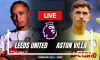 কিছুক্ষণ পর লিডস বনাম অ্যাস্টন ভিলা ম্যাচ: খেলাটি সরাসরি Live দেখবেন যেভাবে