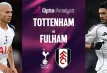 টটেনহাম বনাম ফুলহ্যাম: প্রেডিকশন, টিম নিউজ, লাইনআপ এবং লাইভ স্ট্রিমিং তথ্য