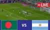 চলছে Argentina vs Bangladesh ম্যাচ: খেলাটি সরাসরি দেখুন Live এখানে