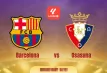 Barcelona vs Osasuna -প্রেডিকশন, টিম নিউজ, লাইনআপ ও সময়সূচি