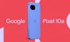 বাম্পহীন ফ্ল্যাট ক্যামেরা! আসছে নতুন Google Pixel 10a